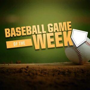 Baseball Game of the Week