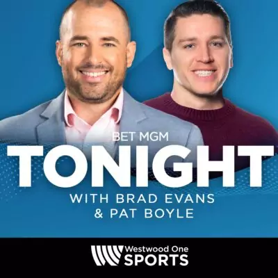 BetMGM Tonight with Brad Evans & Pat Boyle