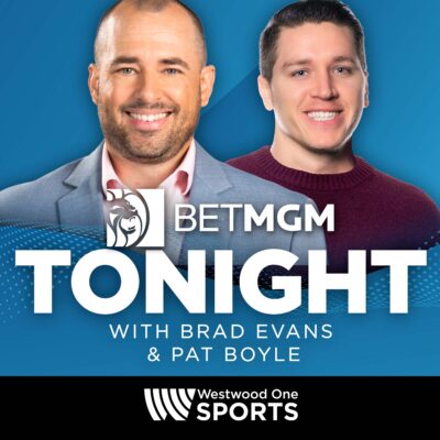 BetMGM Tonight with Brad Evans & Pat Boyle